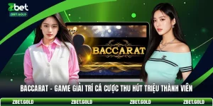 Baccarat - Game Giải Trí Cá Cược Thu Hút Triệu Thành Viên