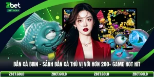 Bắn Cá BBIN - Sảnh Bắn Cá Thú Vị Với Hơn 200+ Game Hot Hit