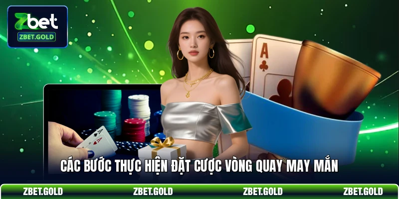 Các bước thực hiện đặt cược vòng quay may mắn