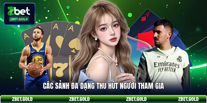 Các sảnh đa dạng thu hút người tham gia