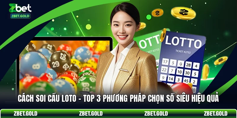 Cách Soi Cầu Loto – Top 3 Phương Pháp Chọn Số Siêu Hiệu Quả