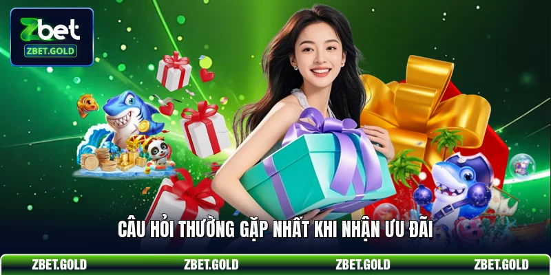 Câu hỏi thường gặp nhất khi nhận ưu đãi