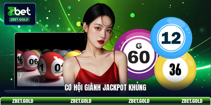 Cơ hội giành Jackpot khủng