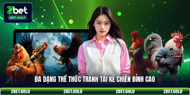 Đa dạng thể thức tranh tài kê chiến đỉnh cao
