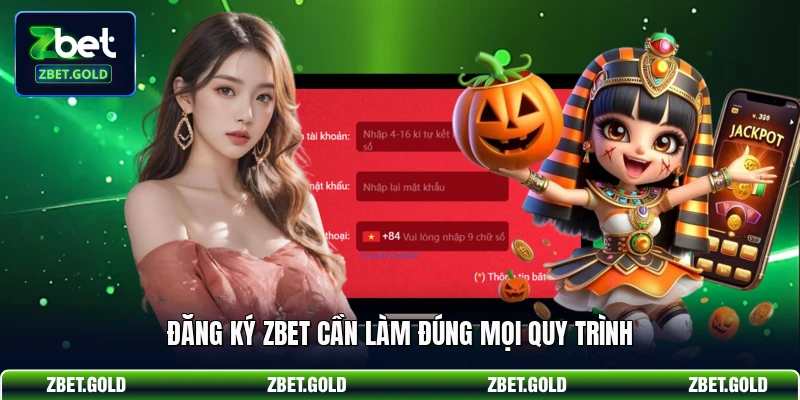 Đăng ký ZBET cần làm đúng mọi quy trình