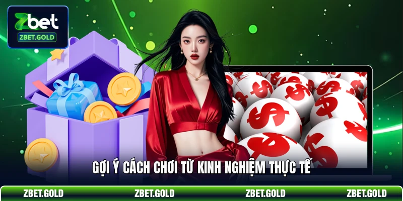 Gợi ý cách chơi từ kinh nghiệm thực tế