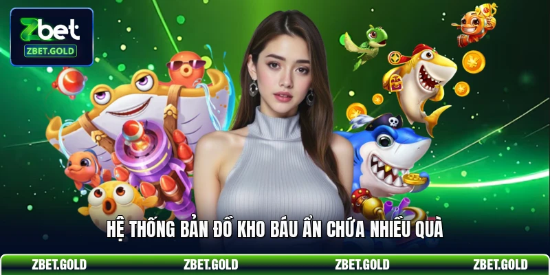 Hệ thống bản đồ kho báu ẩn chứa nhiều quà