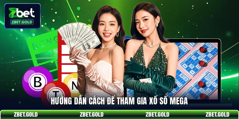Hướng dẫn cách để tham gia xổ số Mega