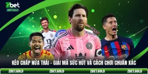 Kèo Chấp Nửa Trái - Giải Mã Sức Hút Và Cách Chơi Chuẩn Xác