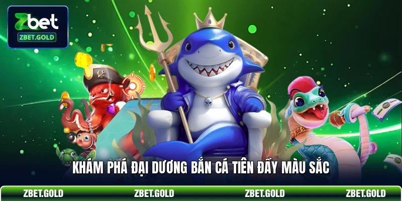 Khám phá đại dương bắn cá tiên đầy màu sắc