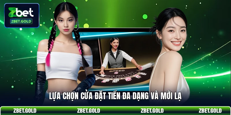 Lựa chọn cửa đặt tiền đa dạng và mới lạ