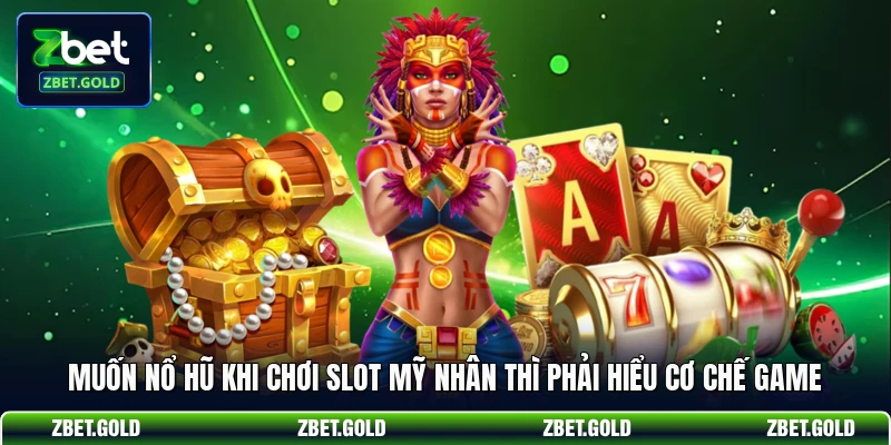 Muốn nổ hũ khi chơi slot Mỹ Nhân thì phải hiểu cơ chế game