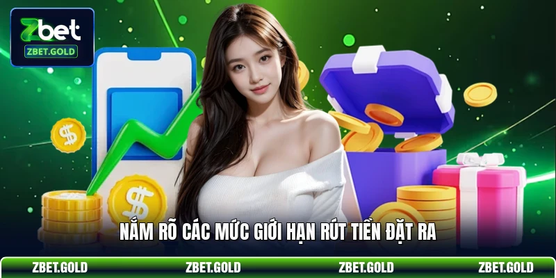 Nắm rõ các mức giới hạn rút tiền đặt ra