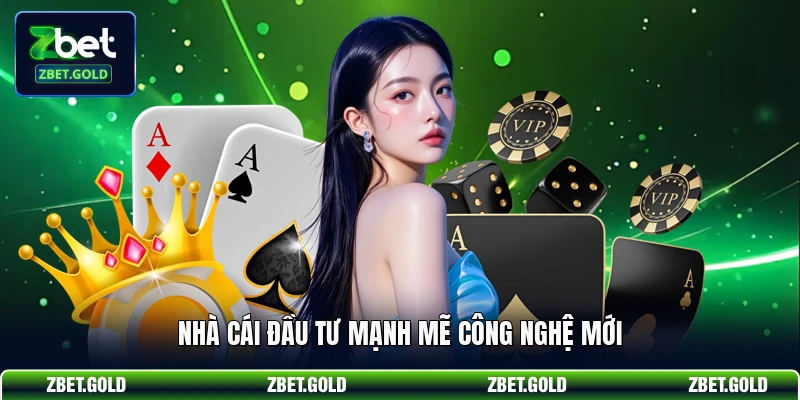 Nhà cái đầu tư mạnh mẽ công nghệ mới