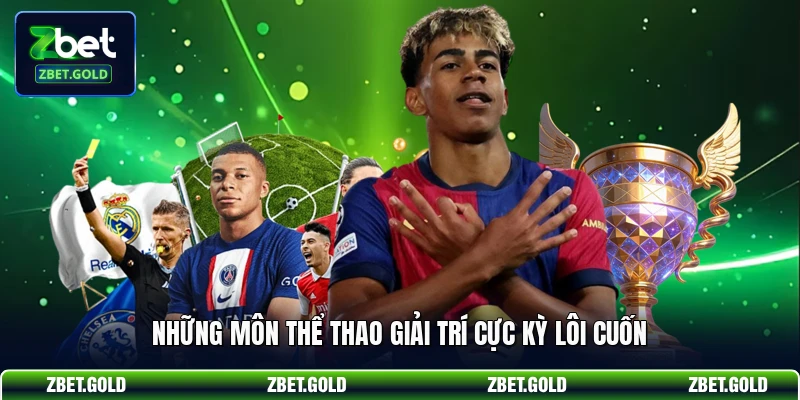 Những môn thể thao giải trí cực kỳ lôi cuốn