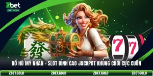 Nổ Hũ Mỹ Nhân - Slot Đỉnh Cao Jackpot Khủng Chơi Cực Cuốn
