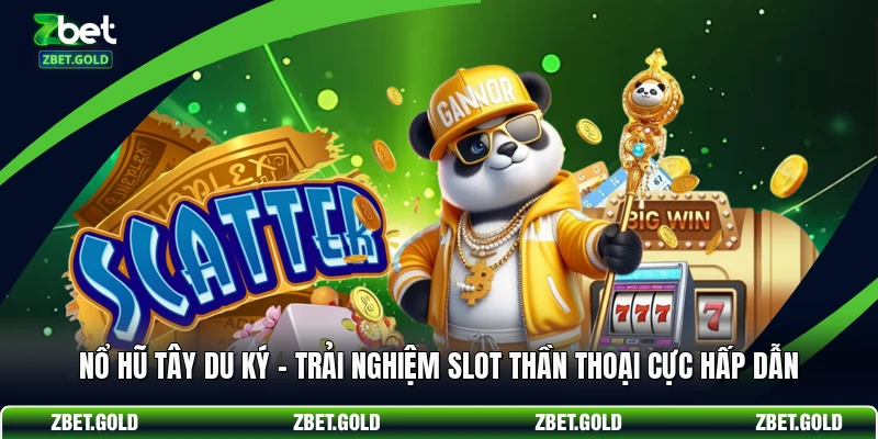 Nổ Hũ Tây Du Ký - Trải Nghiệm Slot Thần Thoại Cực Hấp Dẫn