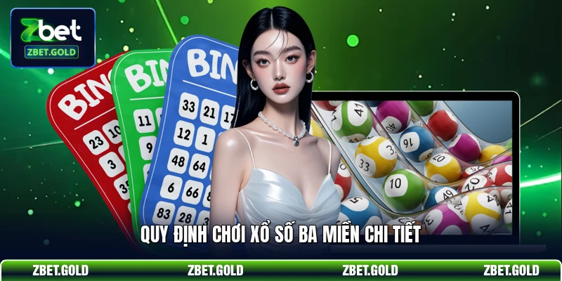 Quy định chơi xổ số ba miền chi tiết