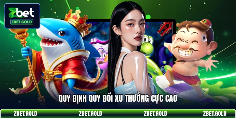 Quy định quy đổi xu thưởng cực cao