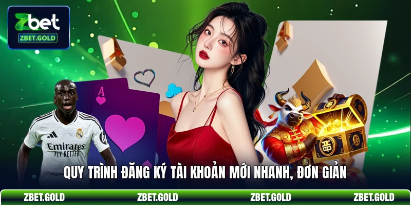Quy trình đăng ký tài khoản mới nhanh, đơn giản