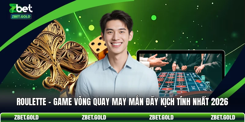 Roulette - Game Vòng Quay May Mắn Đầy Kịch Tính Nhất 2026