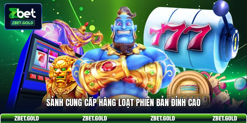 Sảnh cung cấp hàng loạt phiên bản đỉnh cao