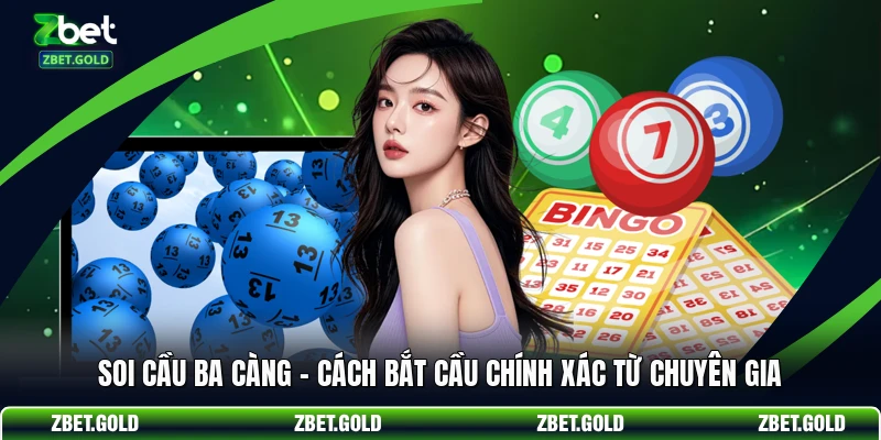 Soi Cầu Ba Càng – Cách Bắt Cầu Chính Xác Từ Chuyên Gia