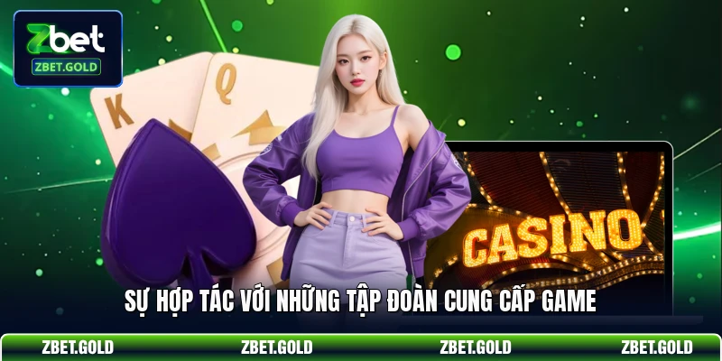 Sự hợp tác với những tập đoàn cung cấp game