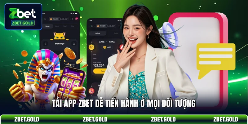 Tải app ZBET dễ tiến hành ở mọi đối tượng