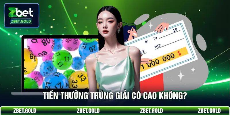 Tiền thưởng trúng giải có cao không?