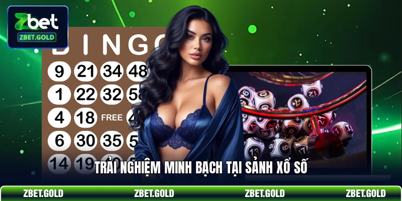 Trải nghiệm minh bạch tại sảnh xổ số