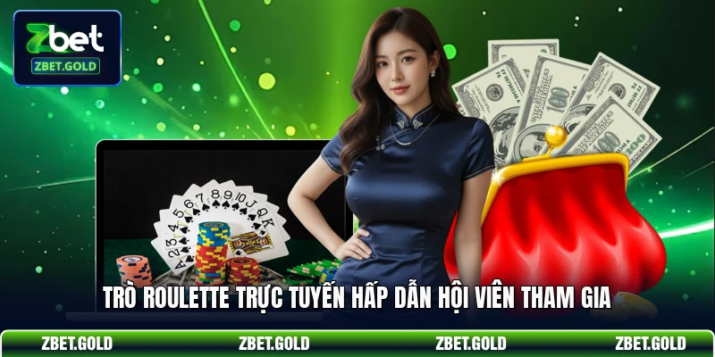 Trò Roulette trực tuyến hấp dẫn hội viên tham gia